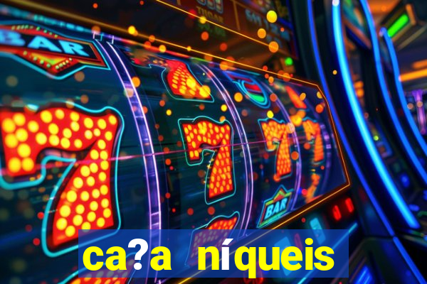 ca?a níqueis online casino