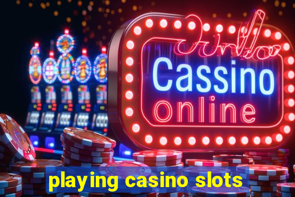 playing casino slots