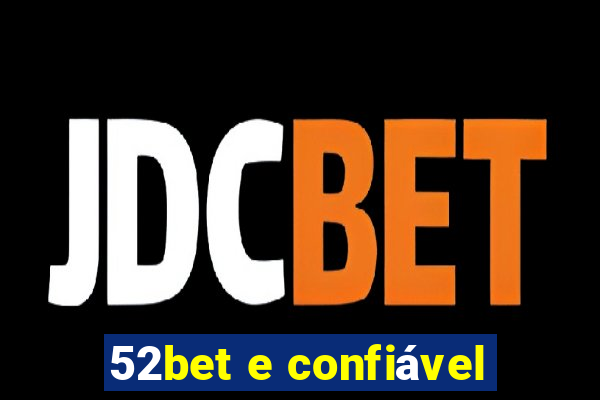 52bet e confiável