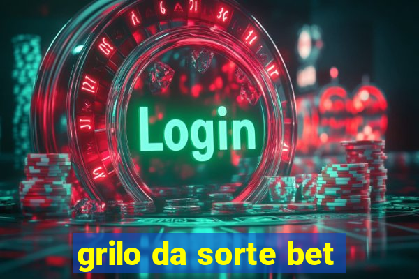 grilo da sorte bet