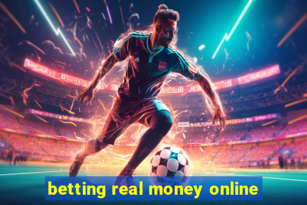 betting real money online