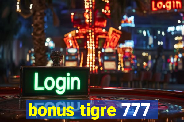 bonus tigre 777