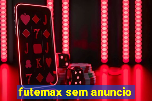 futemax sem anuncio