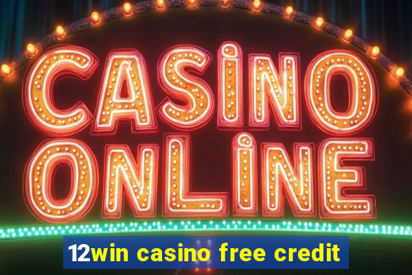 12win casino free credit