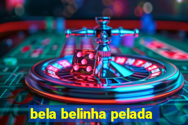 bela belinha pelada