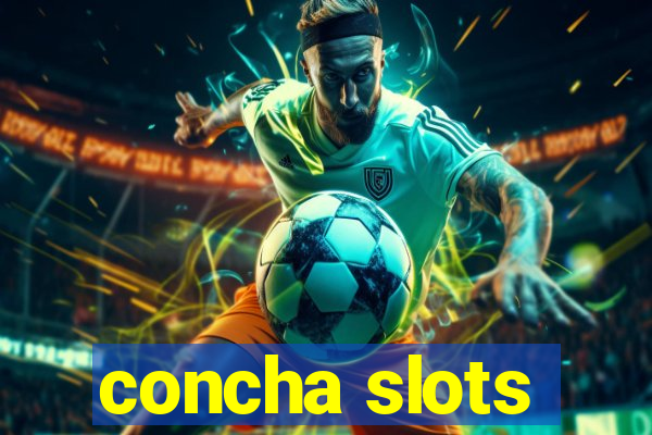 concha slots