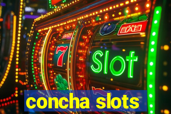 concha slots