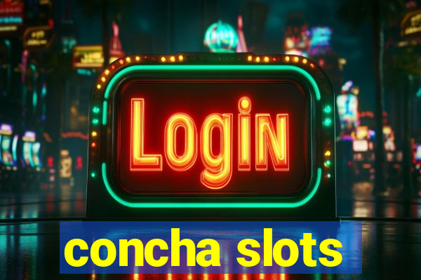 concha slots