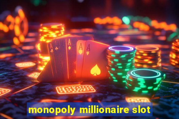 monopoly millionaire slot