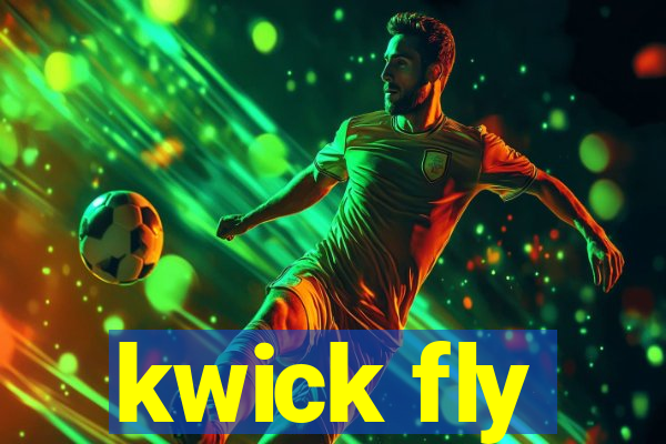 kwick fly