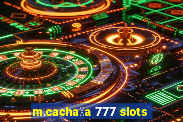 m.cacha莽a 777 slots