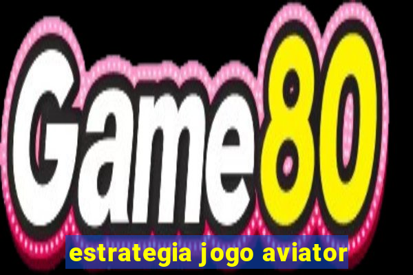 estrategia jogo aviator