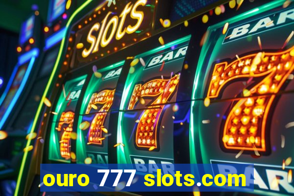 ouro 777 slots.com