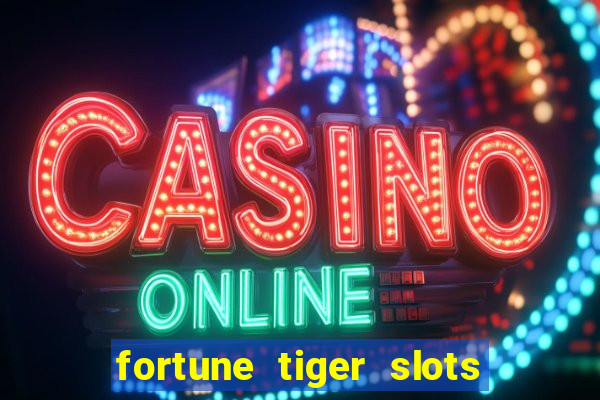 fortune tiger slots grand slots