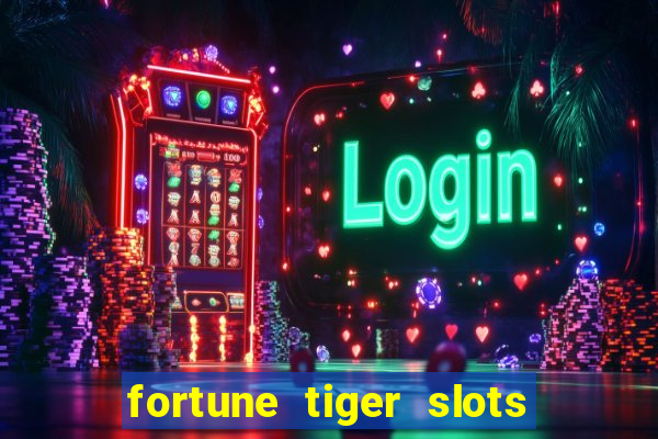 fortune tiger slots grand slots