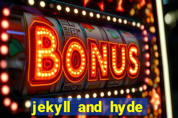 jekyll and hyde slot game