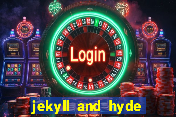 jekyll and hyde slot game