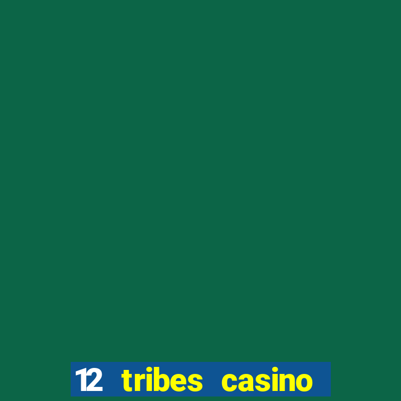 12 tribes casino promo code