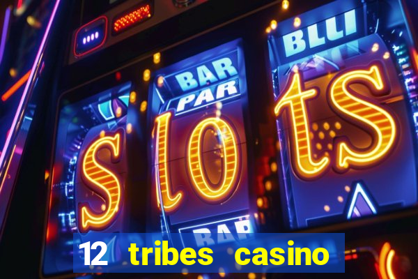 12 tribes casino promo code