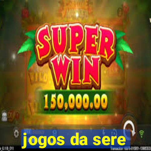 jogos da sere