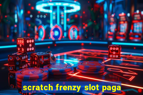 scratch frenzy slot paga