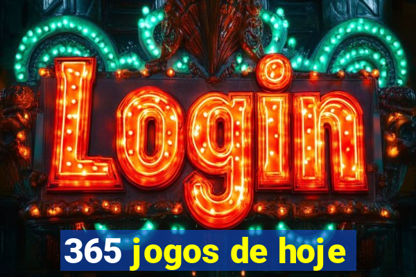 365 jogos de hoje