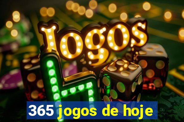 365 jogos de hoje