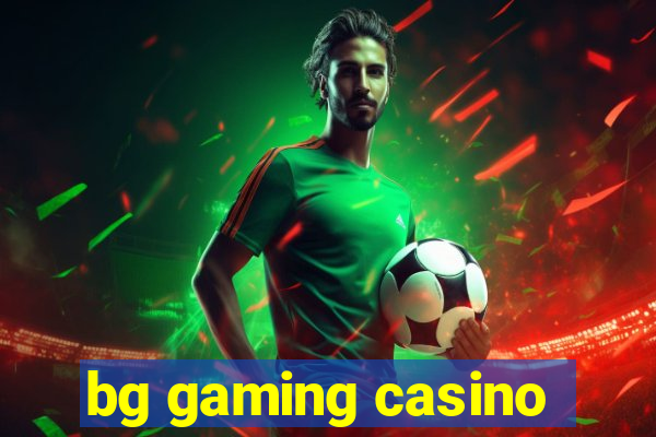 bg gaming casino