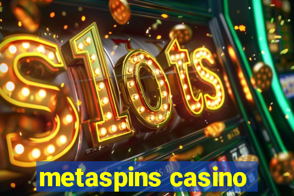 metaspins casino