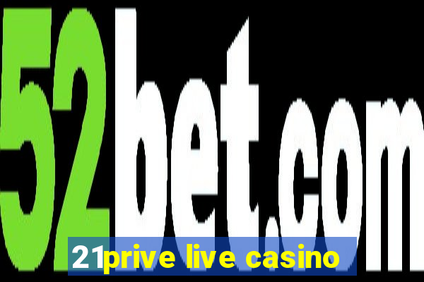 21prive live casino