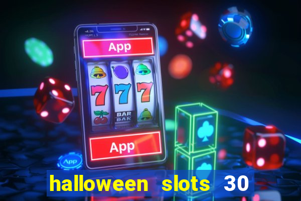 halloween slots 30 linhas multi jogos