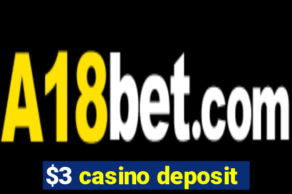 $3 casino deposit