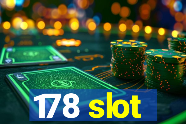 178 slot