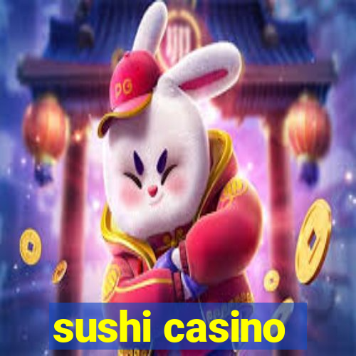 sushi casino