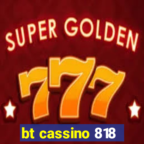 bt cassino 818