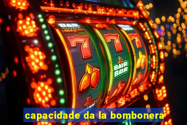 capacidade da la bombonera