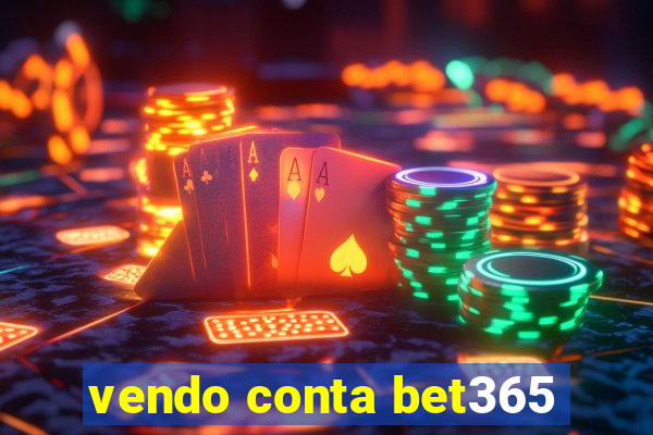 vendo conta bet365