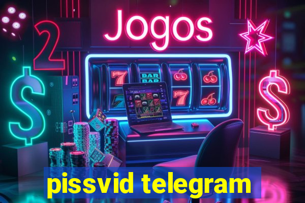 pissvid telegram