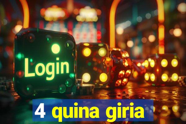 4 quina giria