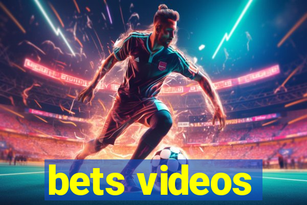 bets videos