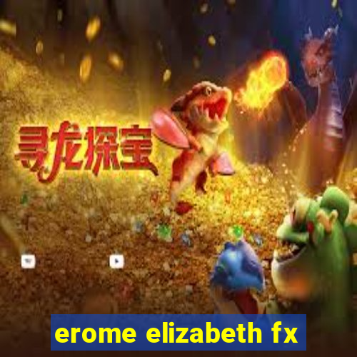 erome elizabeth fx