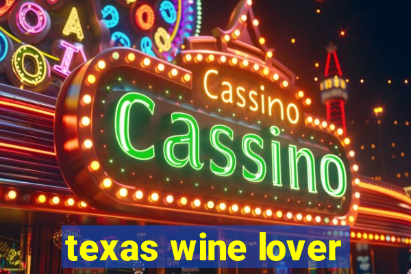 texas wine lover