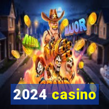 2024 casino