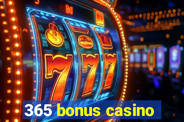 365 bonus casino