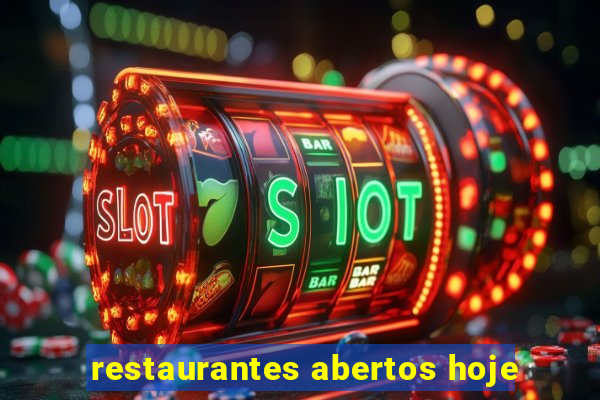 restaurantes abertos hoje