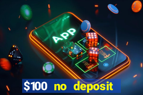 $100 no deposit bonus casino