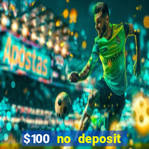 $100 no deposit bonus casino