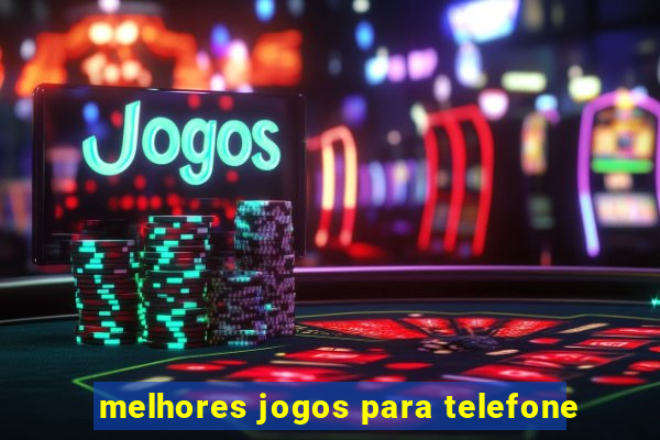 melhores jogos para telefone