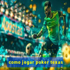 como jogar poker texas