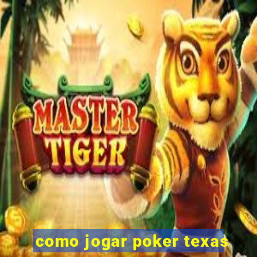 como jogar poker texas